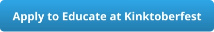 Apply to Educate at Kinktoberfest
