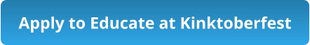 Apply to Educate at Kinktoberfest