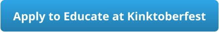 Apply to Educate at Kinktoberfest