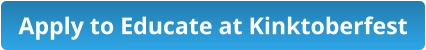 Apply to Educate at Kinktoberfest