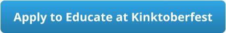 Apply to Educate at Kinktoberfest